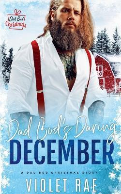 Dad Bod's Daring December(English, Paperback, Rae Violet)