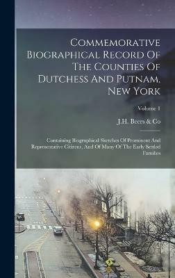 Commemorative Biographical Record Of The Counties Of Dutchess And Putnam, New York(English, Hardcover, unknown)