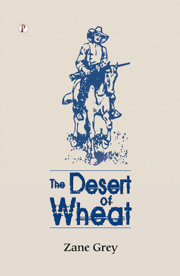 The Desert Of Wheat(English, Paperback, Grey Zane)