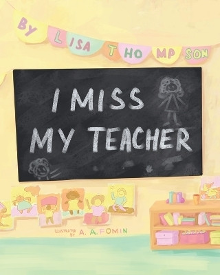 I Miss My Teacher(English, Paperback, Thompson Lisa)