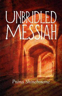 Unbridled Messiah(English, Paperback, Shinebourne Pnina)