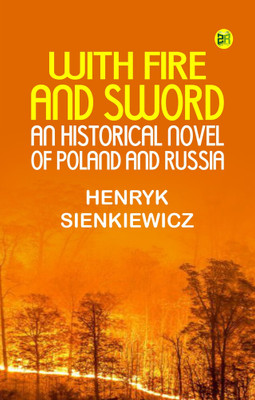 With Fire and Sword: An Historical Novel of Poland and Russia(Paperback, Henryk Sienkiewicz)