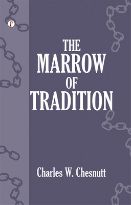 The Marrow of Tradition(English, Paperback, Chesnutt Charles Waddell)