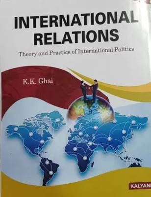 INTERNATIONAL RELATIONS : THEORY AND PRACTICE OF INTERNATIONAL POLITICS(Paperback, K.K. GHAI)