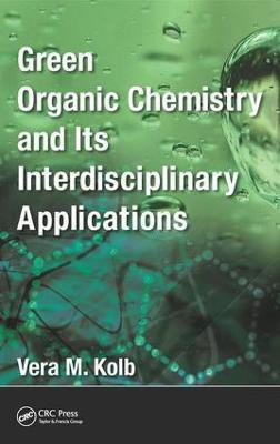 Green Organic Chemistry and its Interdisciplinary Applications(English, Electronic book text, Kolb Vera M.)