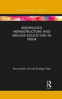 Knowledge Infrastructure and Higher Education in India(English, Paperback, Lal Kaushalesh)