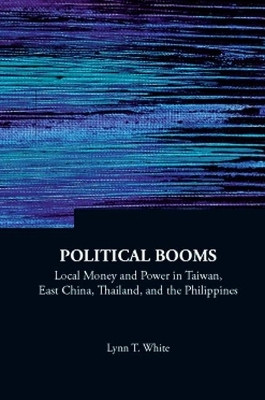 Political Booms: Local Money And Power In Taiwan, East China, Thailand, And The Philippines(English, Hardcover, White Lynn T)