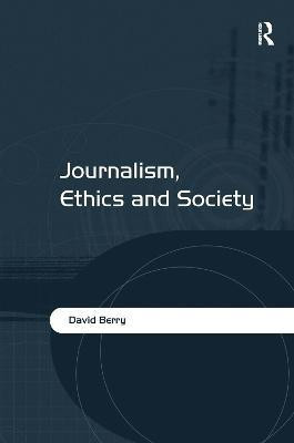 Journalism, Ethics and Society(English, Hardcover, Berry David)
