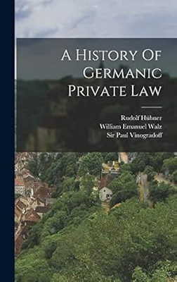 History of Germanic Private Law(Paperback, Huebner, Rudolf)
