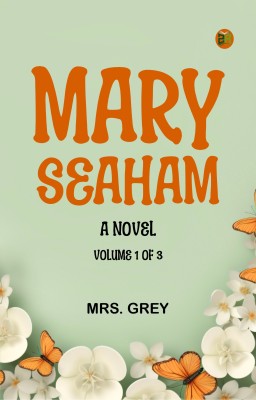 Mary Seaham A Novel. Volume 1 of 3(Paperback, Mrs. Grey)