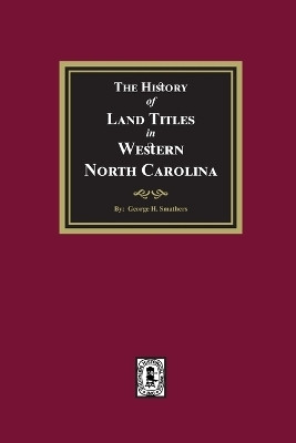The History of Land Titles in Western North Carolina(English, Paperback, Smathers George H)