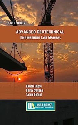 Advanced Geotechnical Engineering Lab Manual (English)(Paperback, Akash Gupta, Dhruv Saxena, Tarun Gehlot)