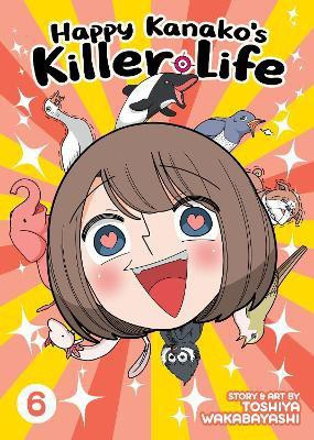 Happy Kanako's Killer Life Vol. 6(English, Paperback, Wakabayashi Toshiya)