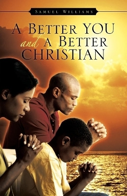A Better You and A Better Christian(English, Paperback, Williams Samuel)