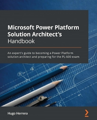 Microsoft Power Platform Solution Architect's Handbook(English, Paperback, Herrera Hugo)