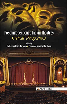 Post Independence Indian Theatres : Critical Perspectives(Hardcover, D.D. Barman)