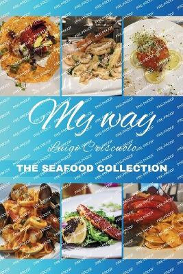 My Way The Seafood Collection(English, Paperback, Criscuolo Luigi)