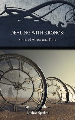 Dealing with Kronos: Spirit of Abuse and Time(English, Paperback, Hamilton Anne)