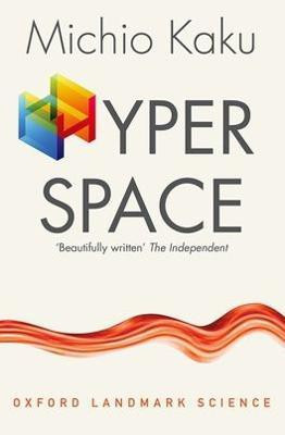 Hyperspace  - Hyperspace: A Scientific Odyssey through Parallel Universes, Time Warps and the Tenth Dimension (Oxford Landmark Science) Paperback Ã¢ÂÂ 29 Aug 2016(English, Paperback, Kaku Michio)