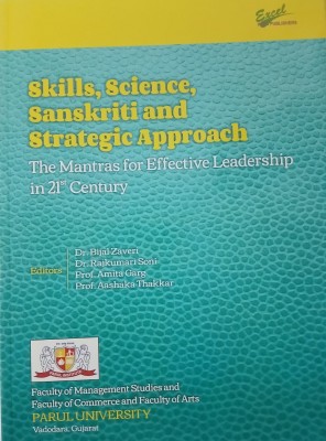 Skills Science Sanskriti and Strategic Approach The Mantras for Effective Leadership in 21ST Century(Paperback, Editors Dr Bijal Zaveri, Dr Rajkumari Soni Prof Amita Garg Prof Aashaka Thakkar) Skills Science Sanskriti and Strategic Approach The Mantras for Effective Leadership in 21ST Century(Paperback, Editors Dr Bijal Zaveri, Dr Rajkumari Soni Prof Amita Garg Prof Aashaka Thakkar)