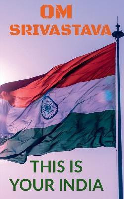 This is your India(English, Paperback, Srivastava Om)