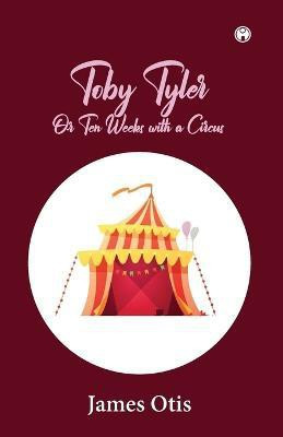 Toby Tyler(English, Paperback, Otis James)