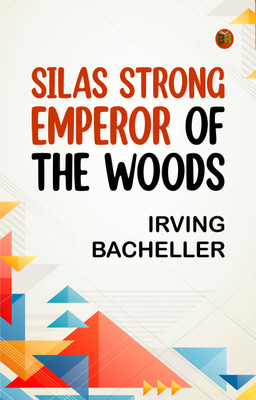 Silas Strong, Emperor of the Woods(Paperback, Irving Bacheller)