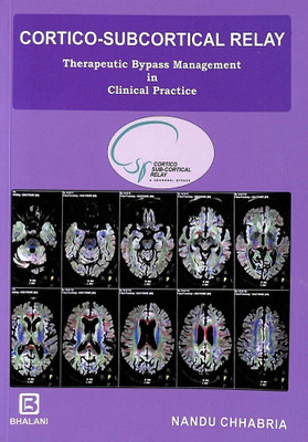 CORTICO-SUBCORTICAL RELAY - Therapeutic Bypass Management in Clinical Practice  - PHYSIOTHERAPY,(English, Paperback, Nandu Chhabria)