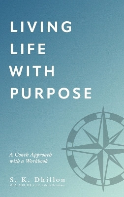 Living Life With Purpose(English, Hardcover, Dhillon S K)