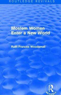 Routledge Revivals: Moslem Women Enter a New World (1936)(English, Paperback, Woodsmall Ruth Frances)