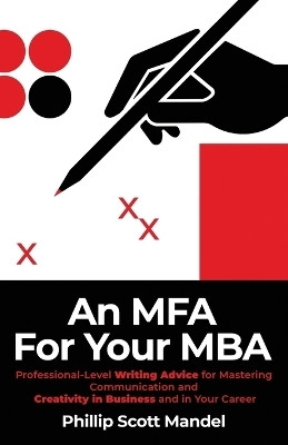 An MFA for Your MBA(English, Paperback, Mandel Phillip Scott)