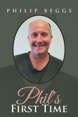 Phil's First Time(English, Paperback, Beggs Philip)