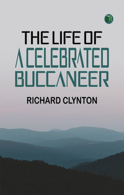 THE LIFE OF A CELEBRATED BUCCANEER(Paperback, RICHARD CLYNTON)