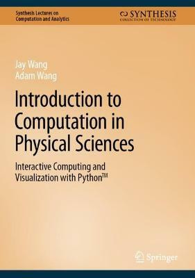 Introduction to Computation in Physical Sciences(English, Hardcover, Wang Jay)