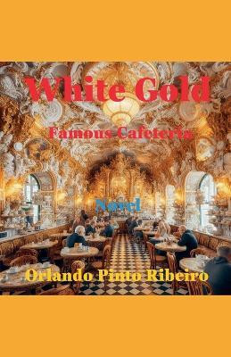 White Gold - Famous Cafeteria(English, Paperback, Ribeiro Orlando)