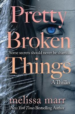 Pretty Broken Things(English, Paperback, Marr Melissa)