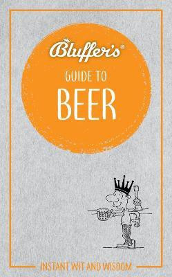 Bluffer's Guide to Beer(English, Paperback, Goodall Jonathan)