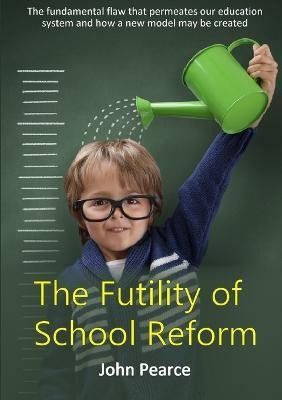 The Futility of School Reform(English, Paperback, Pearce John)