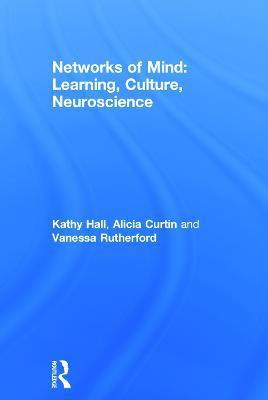 Networks of Mind: Learning, Culture, Neuroscience(English, Hardcover, Hall Kathy)
