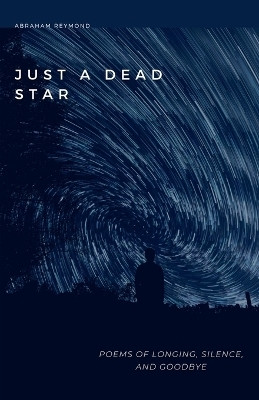 Just A Dead Star(English, Paperback, Reymond Abraham)
