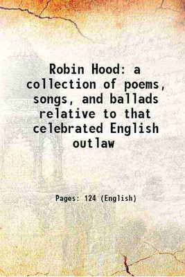 Robin Hood a collection of poems, songs, and ballads relative to that celebrated English outlaw 1826 [Hardcover](Hardcover, Ritson, Joseph, -, comp)