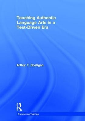 Teaching Authentic Language Arts in a Test-Driven Era(English, Paperback, Costigan Arthur T.)