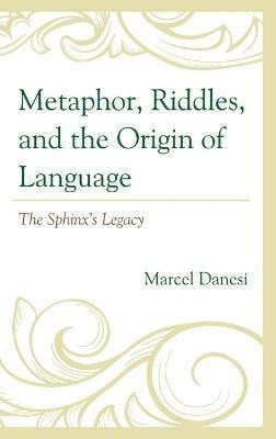 Metaphor, Riddles, and the Origin of Language(English, Hardcover, Danesi Marcel University of Toronto)