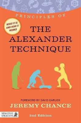 Principles of the Alexander Technique(English, Paperback, Chance Jeremy)