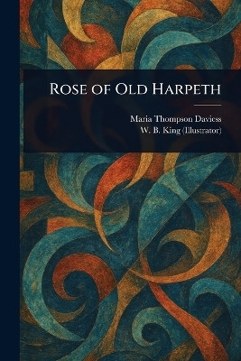 Rose of Old Harpeth(English, Paperback, Daviess Maria Thompson)