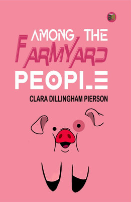 Among the Farmyard People(Hardcover, Clara Dillingham Pierson)