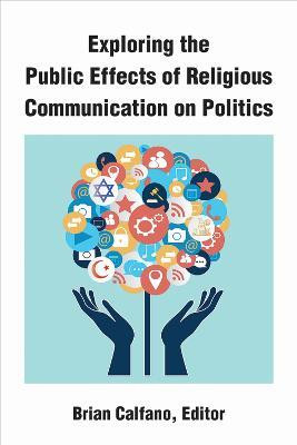 Exploring the Public Effects of Religious Communication on Politics(English, Paperback, Calfano Brian)