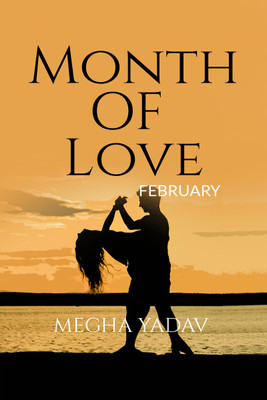 Month of Love  - February(English, Paperback, Yadav Megha)