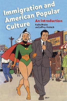 Immigration and American Popular Culture(English, Hardcover, Rubin Rachel Lee)
