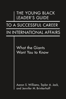 The Young Black Leader's Guide to a Successful Career in International Affairs(English, Hardcover, Williams Aaron S.)